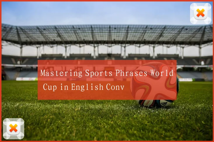 Mastering Sports Phrases World Cup in English Conv